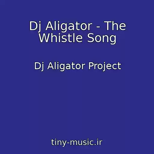 کاور آهنگ Dj Aligator - The Whistle Song از Dj Aligator Project