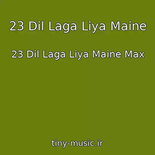 کاور آهنگ 23 Dil Laga Liya Maine از 23 Dil Laga Liya Maine Max
