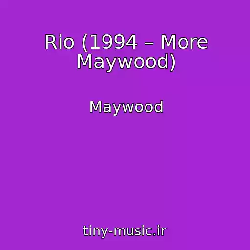کاور آهنگ Rio (1994 – More Maywood) از Maywood