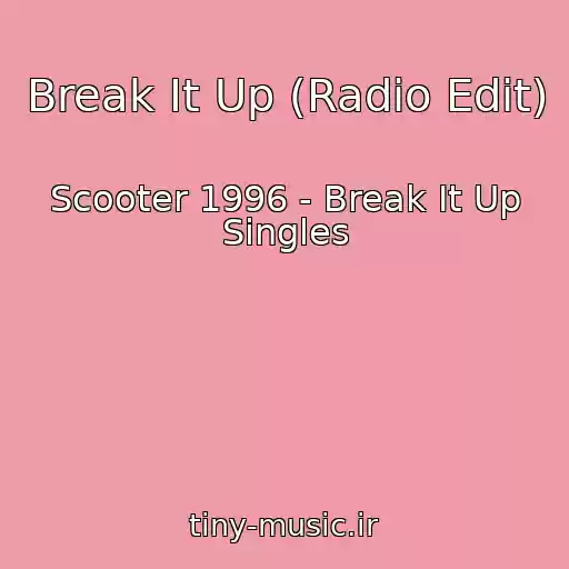 کاور آهنگ Break It Up (Radio Edit) از Scooter 1996 - Break It Up Singles