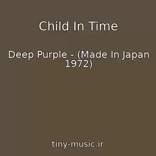 کاور آهنگ Child In Time از Deep Purple - (Made In Japan 1972)