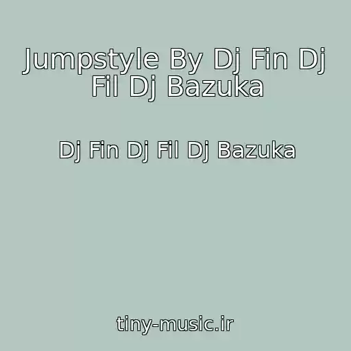 کاور آهنگ Jumpstyle By Dj Fin Dj Fil Dj Bazuka از Dj Fin Dj Fil Dj Bazuka