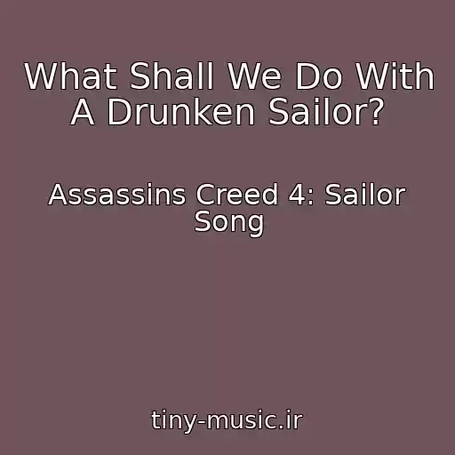 کاور آهنگ What Shall We Do With A Drunken Sailor? از Assassins Creed 4: Sailor Song