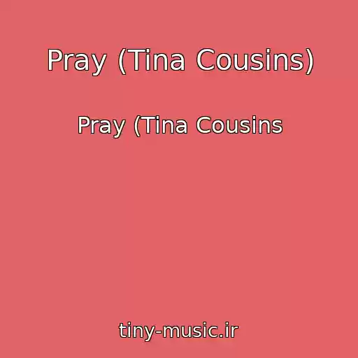 کاور آهنگ Pray (Tina Cousins) از Pray (Tina Cousins