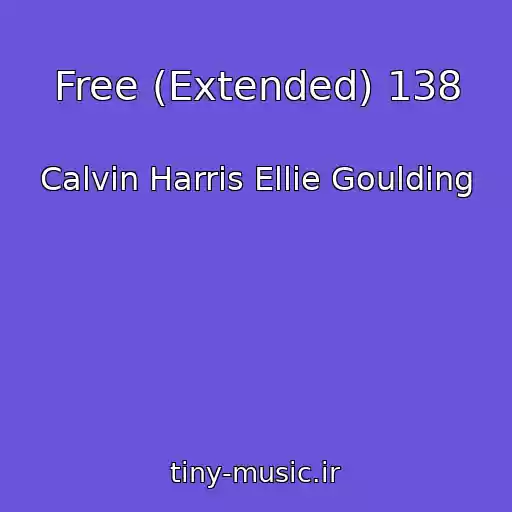 کاور آهنگ Free (Extended) 138 از Calvin Harris Ellie Goulding