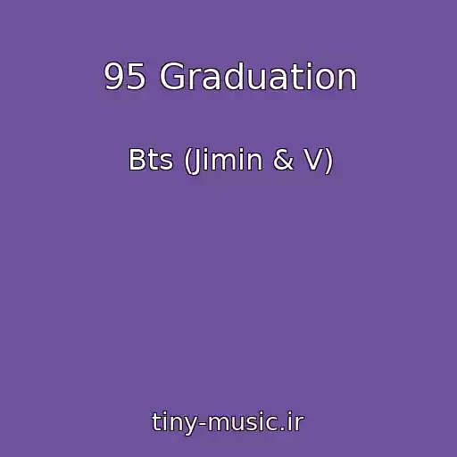 کاور آهنگ 95 Graduation از Bts (Jimin & V)