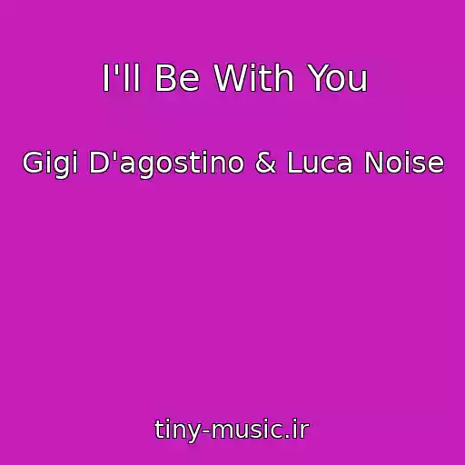 کاور آهنگ I'll Be With You از Gigi D'agostino & Luca Noise