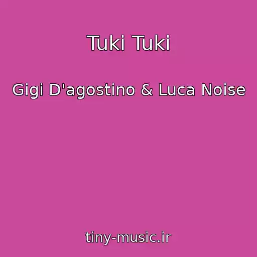 کاور آهنگ Tuki Tuki از Gigi D'agostino & Luca Noise