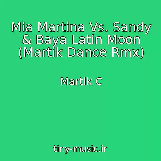 کاور آهنگ Mia Martina Vs. Sandy & Baya Latin Moon (Martik Dance Rmx) از Martik C