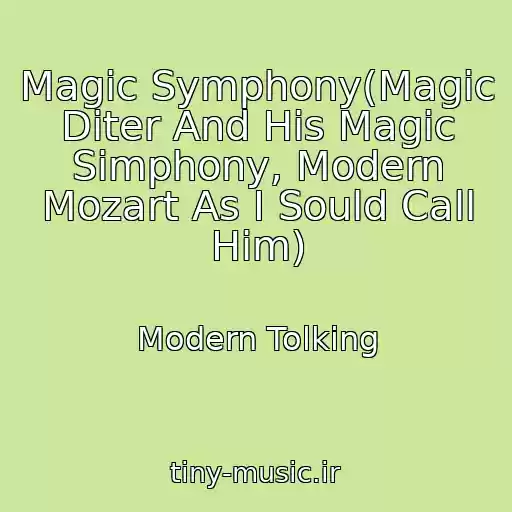 کاور آهنگ Magic Symphony(Magic Diter And His Magic Simphony, Modern Mozart As I Sould Call Him) از Modern Tolking