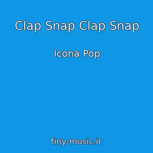 کاور آهنگ Clap Snap Clap Snap از Icona Pop