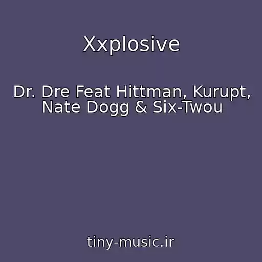 کاور آهنگ Xxplosive از Dr. Dre Feat Hittman, Kurupt, Nate Dogg & Six-Twou