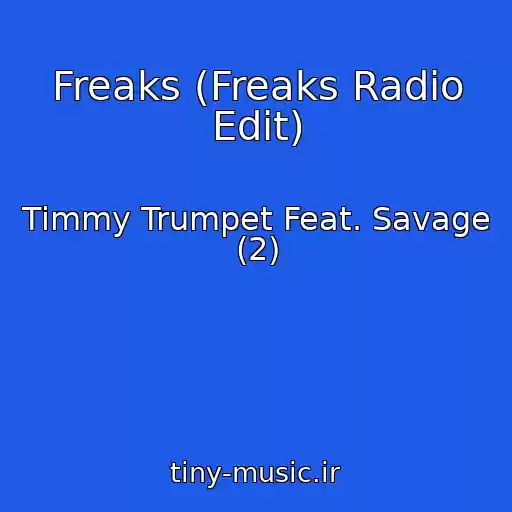 کاور آهنگ Freaks (Freaks Radio Edit) از Timmy Trumpet Feat. Savage (2)