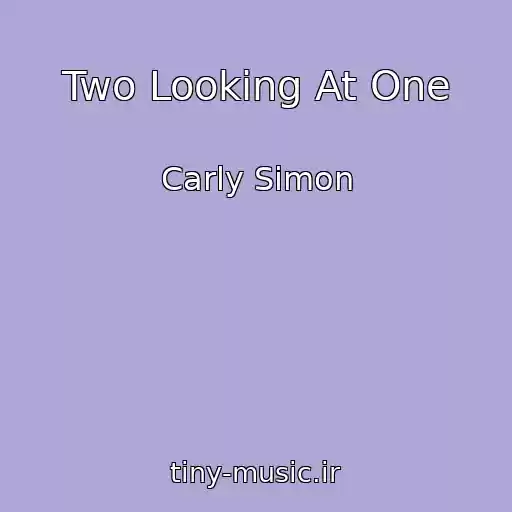 کاور آهنگ Two Looking At One از Carly Simon