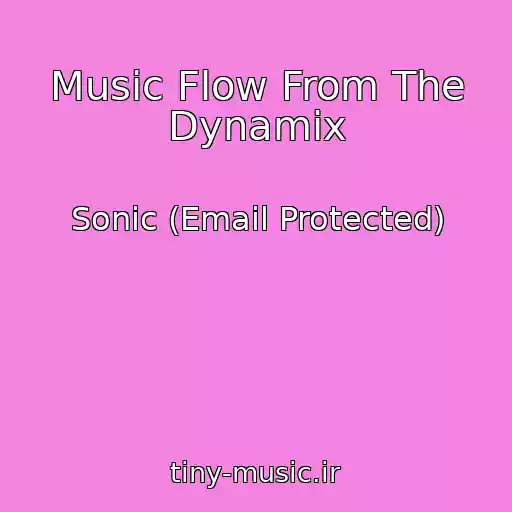 کاور آهنگ Music Flow From The Dynamix از Sonic (Email Protected)