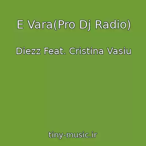 کاور آهنگ E Vara(Pro Dj Radio) از Diezz Feat. Cristina Vasiu