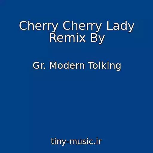 کاور آهنگ Cherry Cherry Lady Remix By از Gr. Modern Tolking