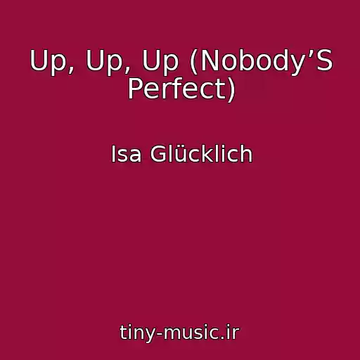 کاور آهنگ Up, Up, Up (Nobody’S Perfect) از Isa Glücklich
