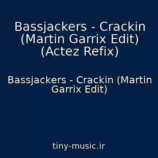 کاور آهنگ Bassjackers - Crackin (Martin Garrix Edit) (Actez Refix) از Bassjackers - Crackin (Martin Garrix Edit)