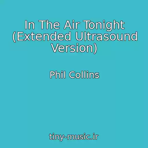 کاور آهنگ In The Air Tonight (Extended Ultrasound Version) از Phil Collins
