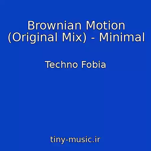 کاور آهنگ Brownian Motion (Original Mix) - Minimal از Techno Fobia