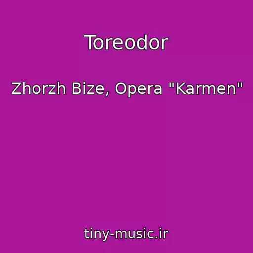 کاور آهنگ Toreodor از Zhorzh Bize, Opera "Karmen"