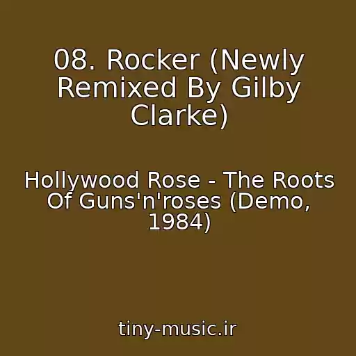 کاور آهنگ 08. Rocker (Newly Remixed By Gilby Clarke) از Hollywood Rose - The Roots Of Guns'n'roses (Demo, 1984)