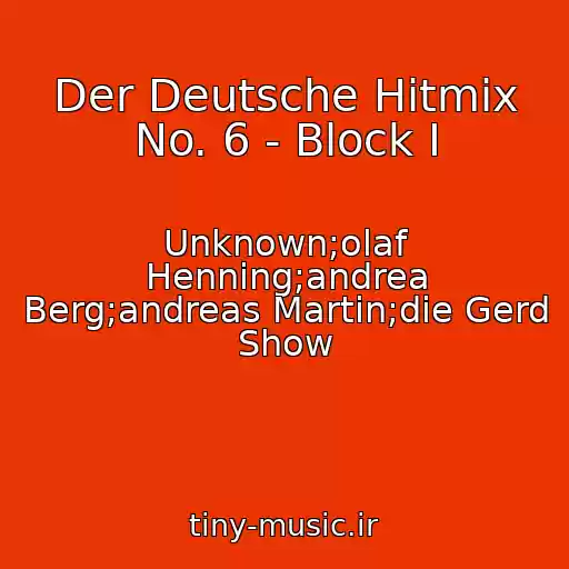 کاور آهنگ Der Deutsche Hitmix No. 6 - Block I از Unknown;olaf Henning;andrea Berg;andreas Martin;die Gerd Show
