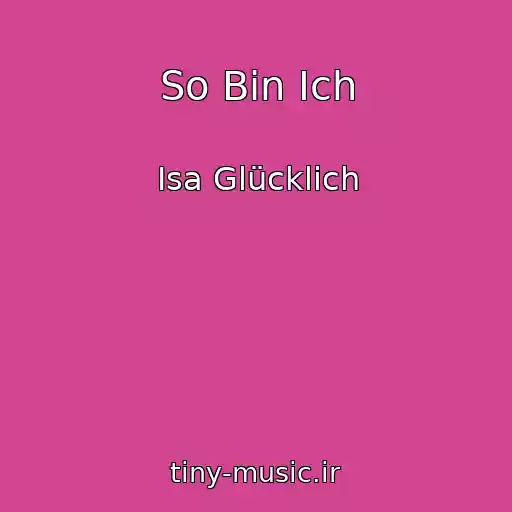 کاور آهنگ So Bin Ich از Isa Glücklich