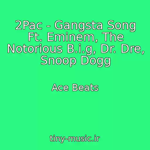 کاور آهنگ 2Pac - Gangsta Song Ft. Eminem, The Notorious B.i.g, Dr. Dre, Snoop Dogg از Ace Beats