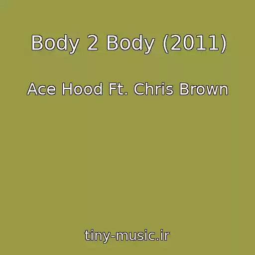 کاور آهنگ Body 2 Body (2011) از Ace Hood Ft. Chris Brown