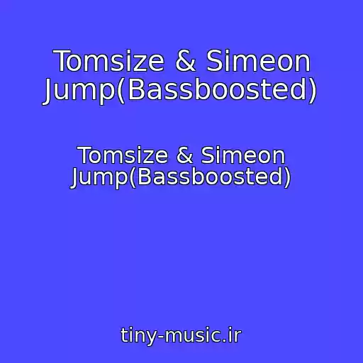 کاور آهنگ Tomsize & Simeon Jump(Bassboosted) از Tomsize & Simeon Jump(Bassboosted)