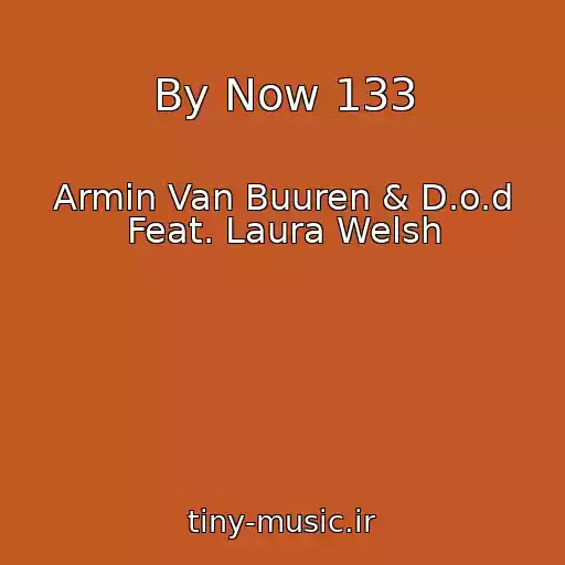 کاور آهنگ By Now 133 از Armin Van Buuren & D.o.d Feat. Laura Welsh
