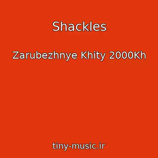 کاور آهنگ Shackles از Zarubezhnye Khity 2000Kh