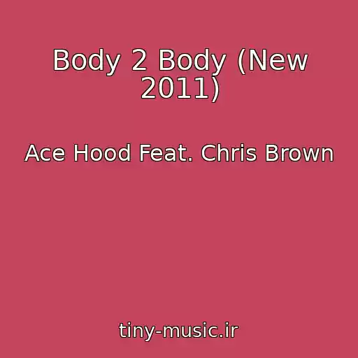 کاور آهنگ Body 2 Body (New 2011) از Ace Hood Feat. Chris Brown