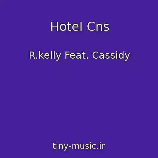 کاور آهنگ Hotel Cns از R.kelly Feat. Cassidy