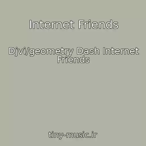 کاور آهنگ Internet Friends از Djvi/geometry Dash Internet Friends