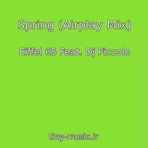 کاور آهنگ Spring (Airplay Mix) از Eiffel 65 Feat. Dj Piccolo