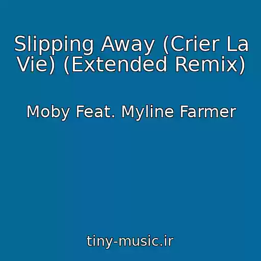 کاور آهنگ Slipping Away (Crier La Vie) (Extended Remix) از Moby Feat. Myline Farmer