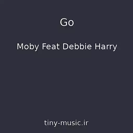 کاور آهنگ Go از Moby Feat Debbie Harry