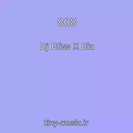 کاور آهنگ 808 از Dj Bliss X Bia
