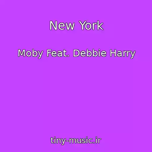 کاور آهنگ New York از Moby Feat. Debbie Harry