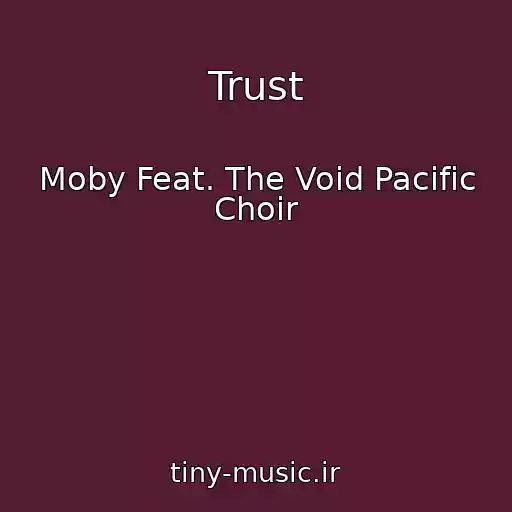 کاور آهنگ Trust از Moby Feat. The Void Pacific Choir