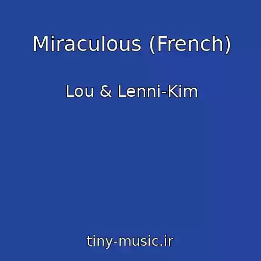 کاور آهنگ Miraculous (French) از Lou & Lenni-Kim