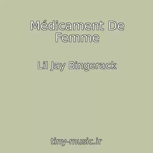 کاور آهنگ Médicament De Femme از Lil Jay Bingerack