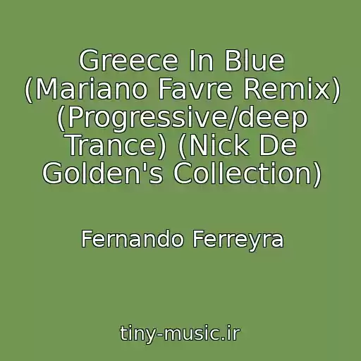 کاور آهنگ Greece In Blue (Mariano Favre Remix) (Progressive/deep Trance) (Nick De Golden's Collection) از Fernando Ferreyra