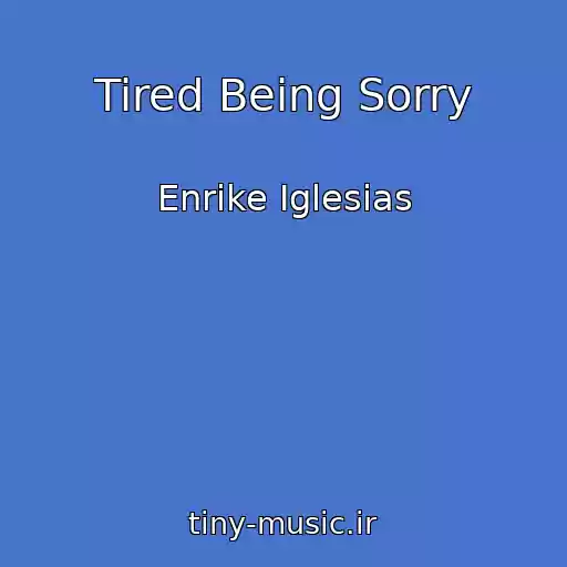 کاور آهنگ Tired Being Sorry از Enrike Iglesias