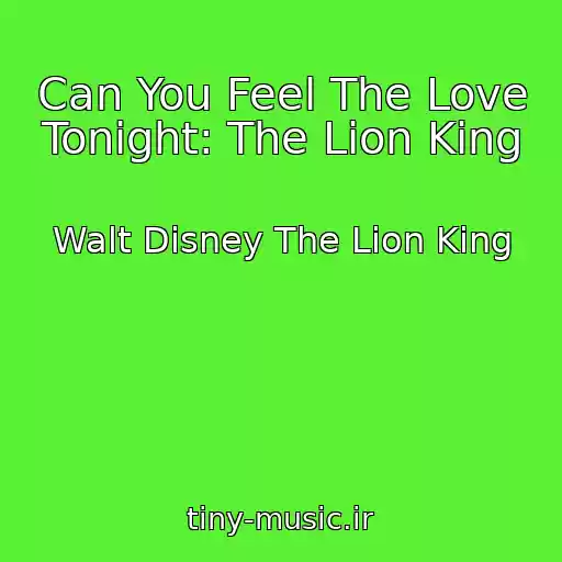 کاور آهنگ Can You Feel The Love Tonight: The Lion King از Walt Disney The Lion King