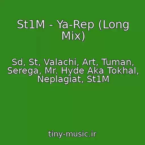 کاور آهنگ St1M - Ya-Rep (Long Mix) از Sd, St, Valachi, Art, Tuman, Serega, Mr. Hyde Aka Tokhal, Neplagiat, St1M