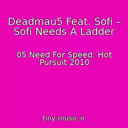 کاور آهنگ Deadmau5 Feat. Sofi – Sofi Needs A Ladder از 05 Need For Speed: Hot Pursuit 2010